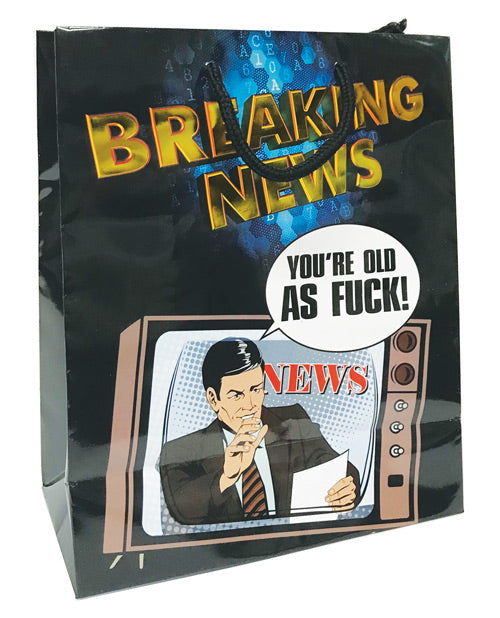 Breaking News You're Old As Fuck Gift Bag