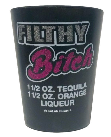 Filthy Bitch Shot Glass - 1-2 Oz Tequuila 1-2 Oz Orange Liqueur