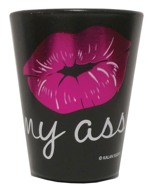 Kiss My Ass Shot Glass