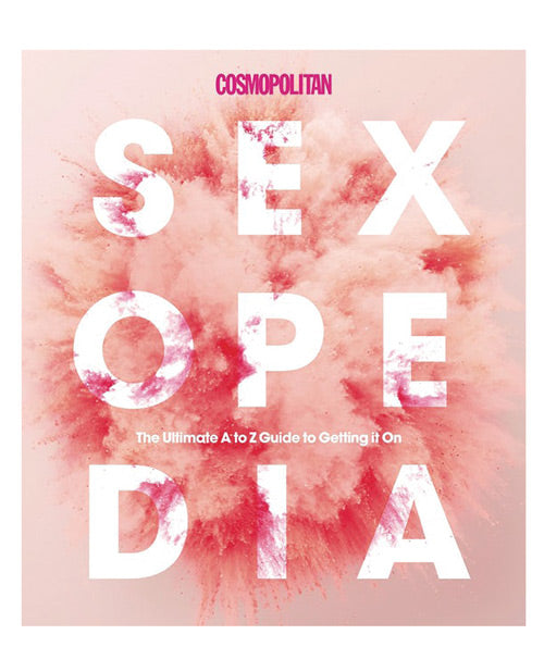 Cosmo Sexopedia - The Ultimate Guide A To Z Guide To Getting It On