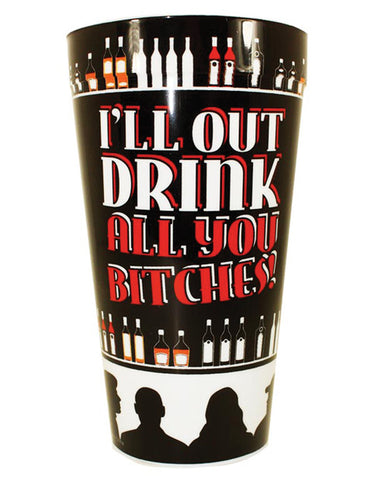 I'll Out Drink All You Bitches Drinking Cup