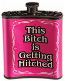 Bachelorette This Bitch Is Getting Hitched Flask