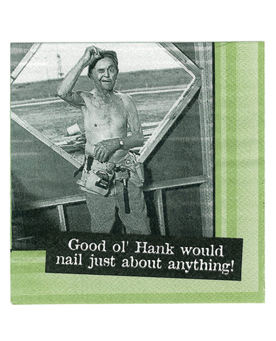 Sexy Soft Bodies Good Ol' Hank Would Nail Just About Anything Napkins - Set Of 20